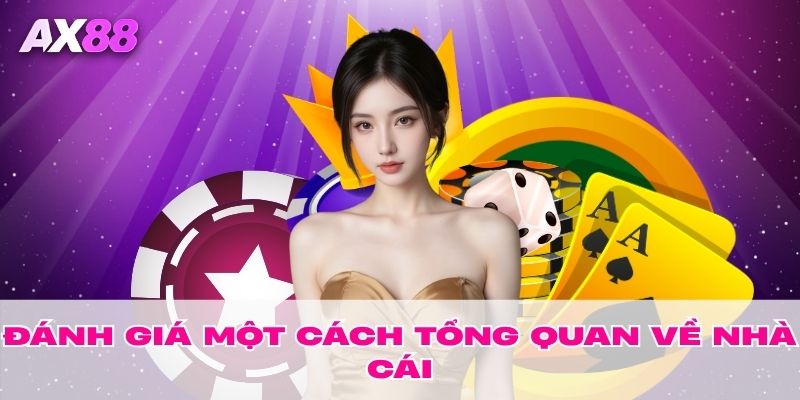 Đánh giá một cách tổng quan về nhà cái